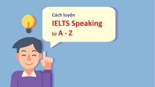 Học IELTS Speaking sẽ không khó nếu bạn có cách học phù hợp riêng cho mình